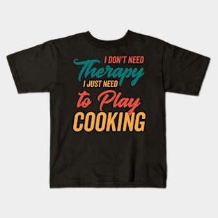 Just Need to Play Cooking Kids T-Shirt